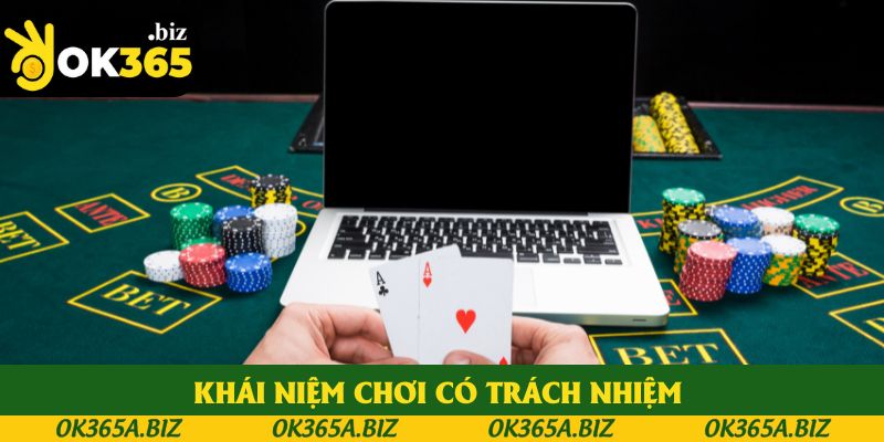Hiểu về khái niệm chơi có trách nhiệm tại OK365 Hiểu về khái niệm chơi có trách nhiệm tại OK365