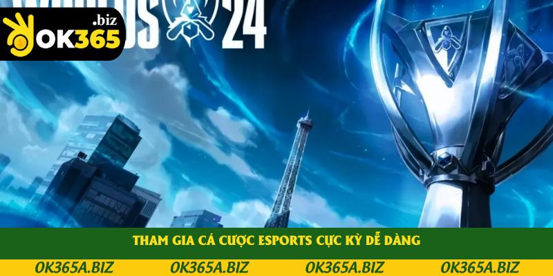 Tham gia cá cược Esports cực kỳ dễ dàng Tham gia cá cược Esports cực kỳ dễ dàng